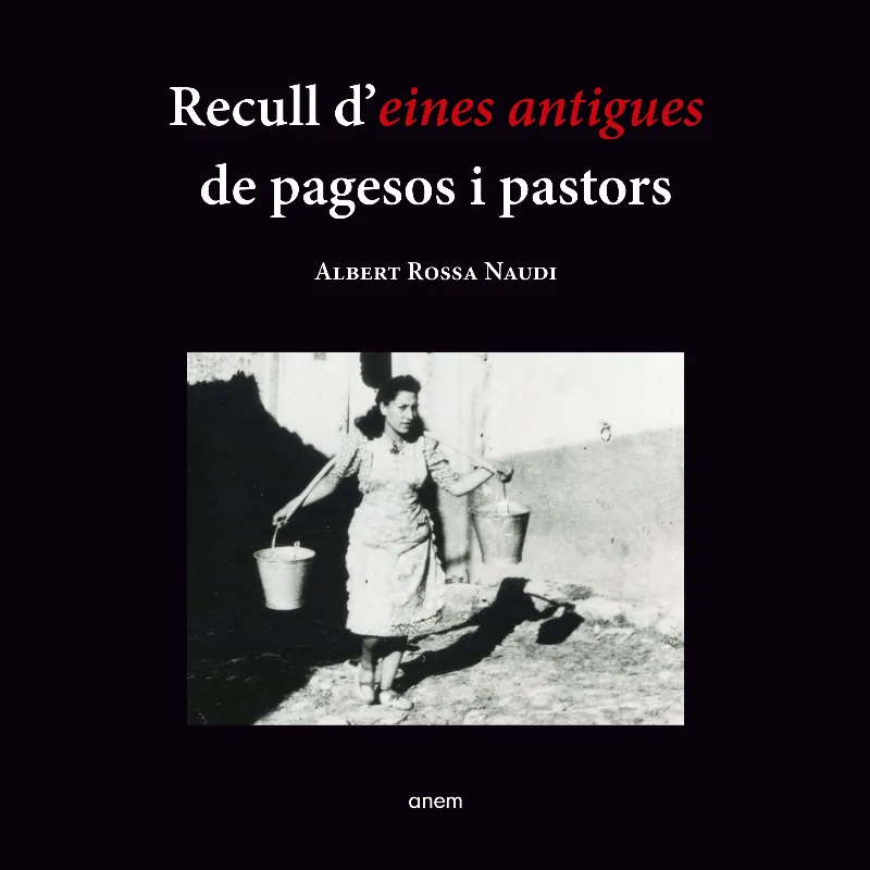 RECULL D' EINES ANTIGUES DE PAGESOS I PASTORS