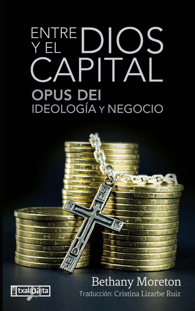 ENTRE DIOS Y EL CAPITAL -OPUS DEI IDEOLOGIA Y NEGOCIO-