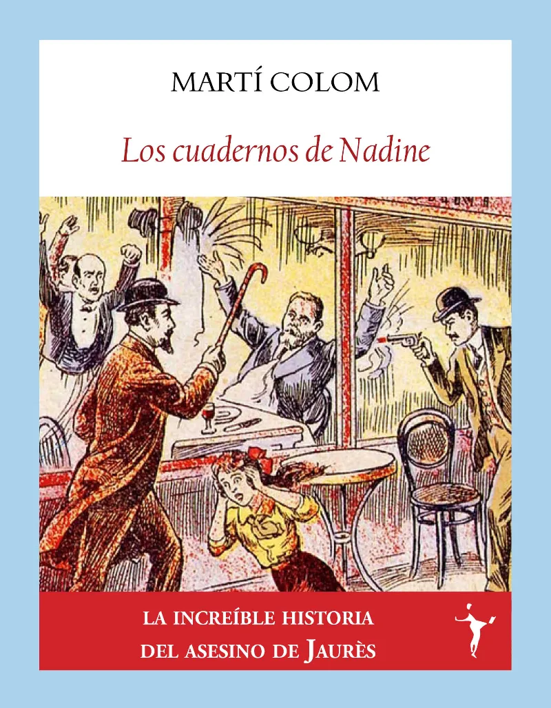 CUADERNOS DE NADINE -LA INCREIBLE HISTORIA DEL ASESINO DE JAURES-