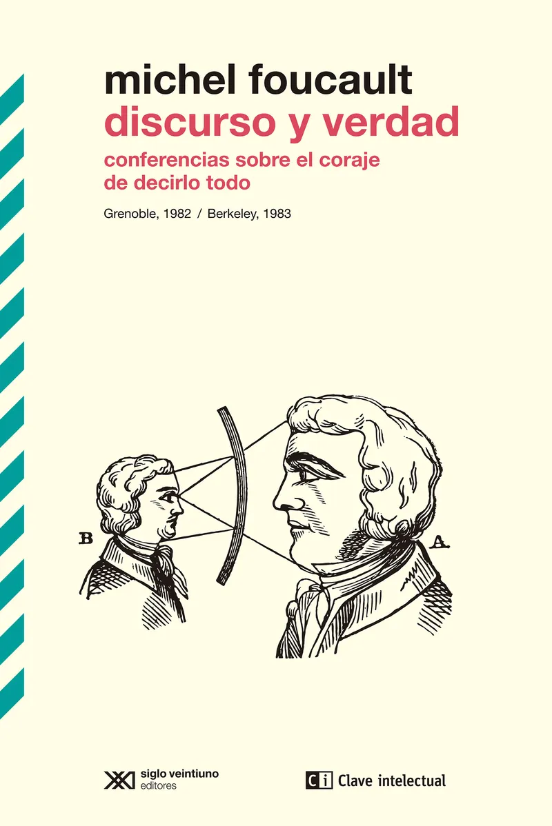 DISCURSO Y VERDAD - CONFERENCIAS SOBRE EL CORAJE DE DECIRLO TODO
