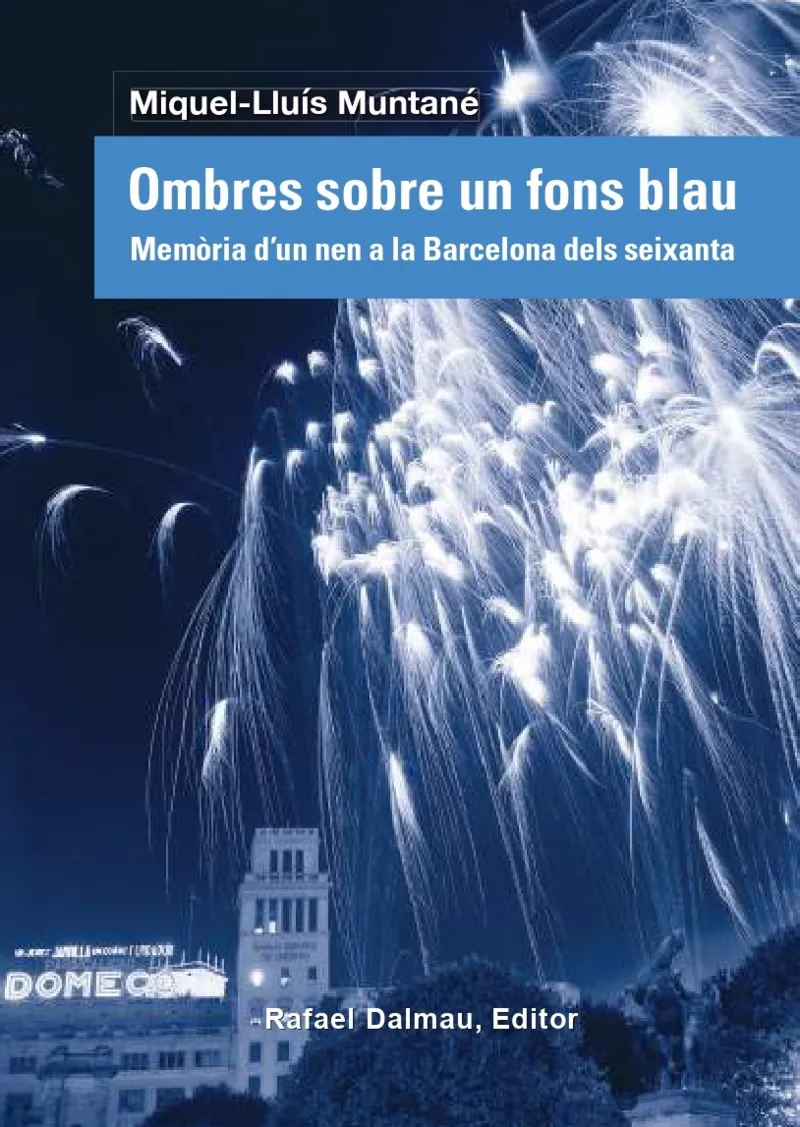 OMBRES SOBRE UN FONS BLAU - MEMORIA D'UN NEN A LA BARCELONA DELS SEIXANTA -