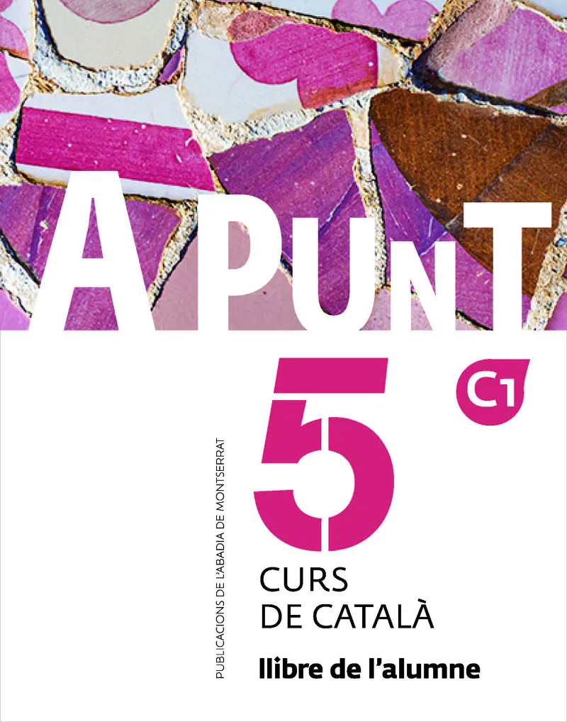A PUNT. CURS DE CATALA. LLIBRE DE L ALUMNE, 5 C1