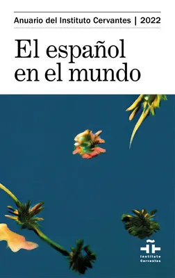 EL ESPAÑOL EN EL MUNDO 2022