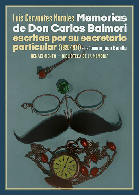 MEMORIAS DE DON CAROLS BALMORI ESCRITAS POR SU SECRETARIO PARTICULAR 1926-1931