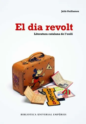 DIA REVOLT,EL -LITERATURA CATALANA DE L'EXILI-