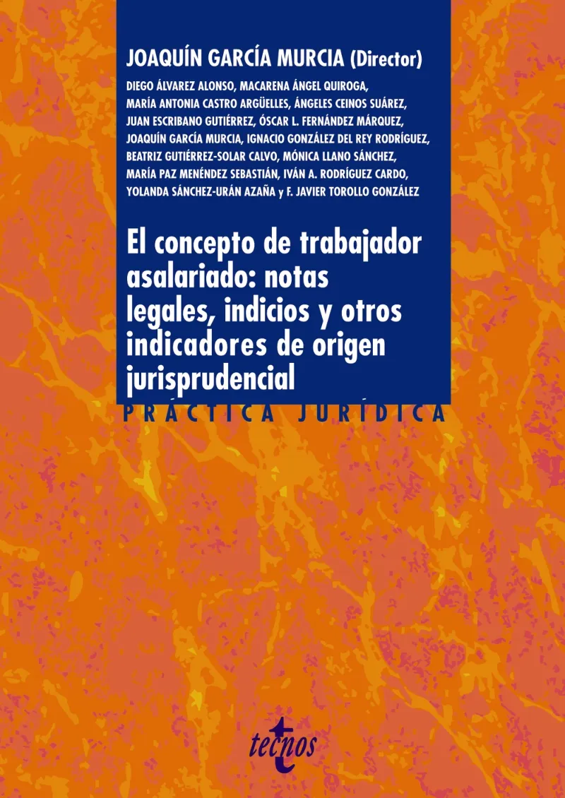 EL CONCEPTO DE TRABAJADOR ASALARIADO: NOTAS LEGALES, INDICIOS Y OTROS INDICADORES DE ORIGEN JURISPRUDENCIAL