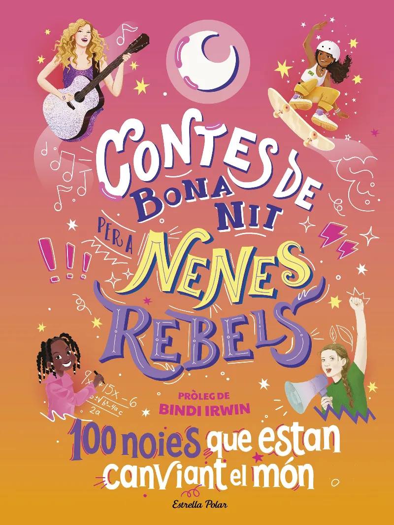 CONTES DE BONA NIT PER A NENES REBELS. 100 NOIES QUE ESTAN CANVIANT EL MON