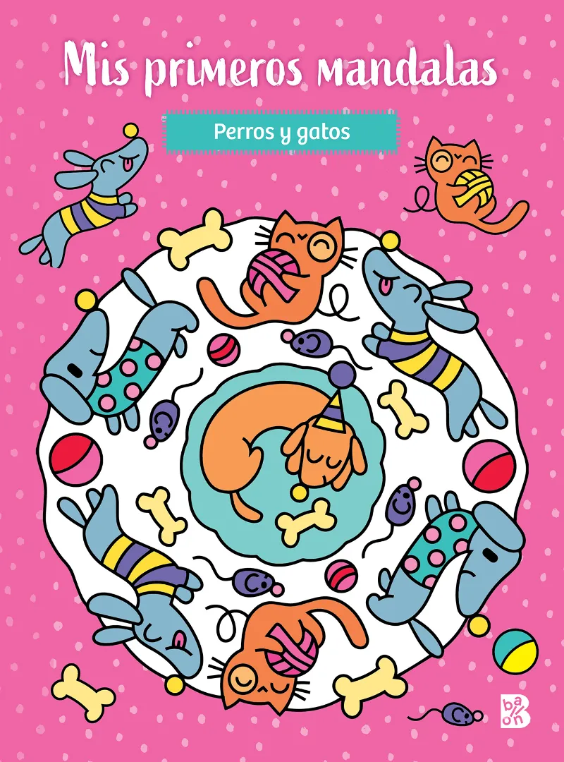 PERROS Y GATOS - MIS PRIMEROS MANDALAS-