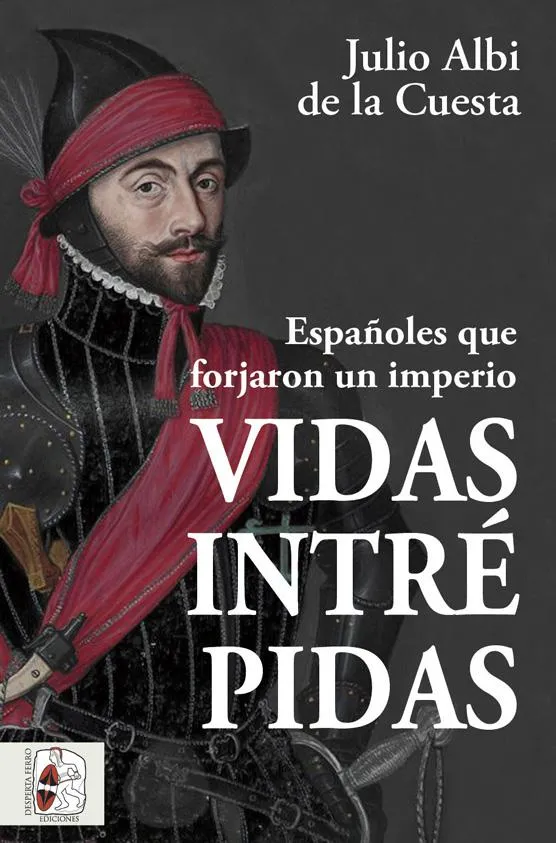 VIDAS INTREPIDAS -ESPAÑOLES QUE FORJARON UN IMPERIO-