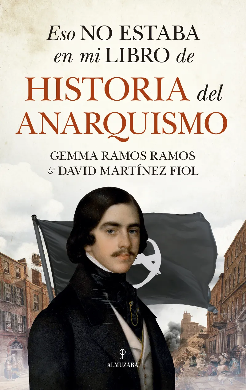 ESTO NO ESTABA EN MI LIBRO DE HISTORIA DEL ANARQUISMO