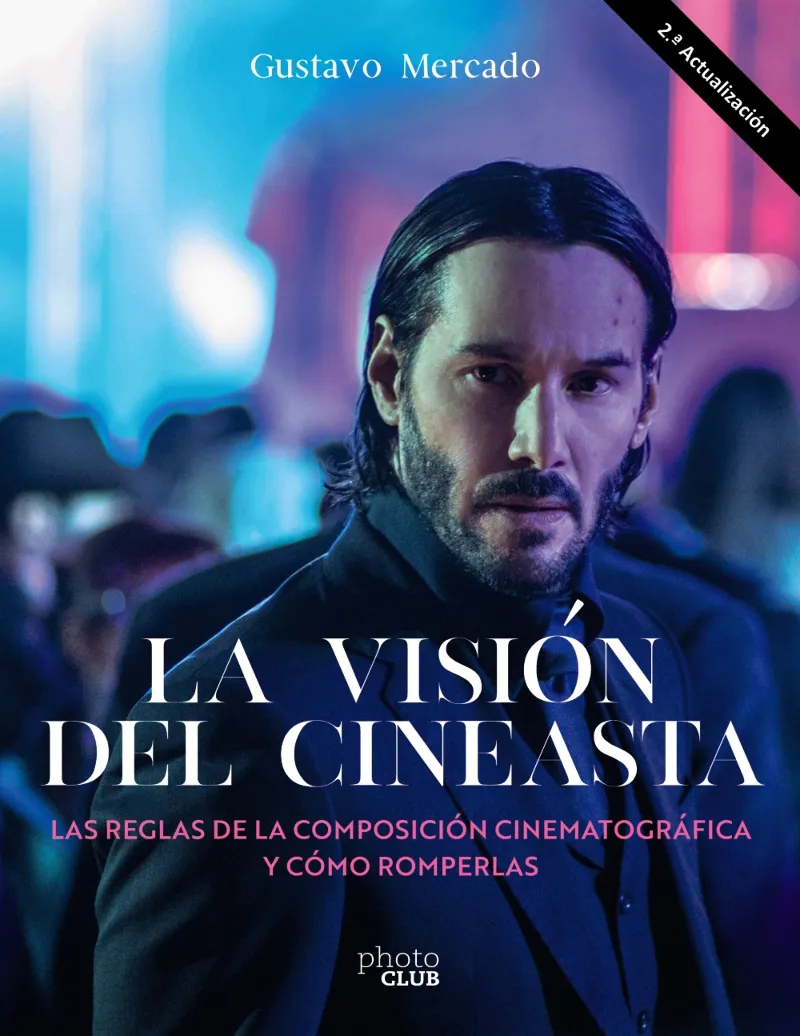 LA VISIÓN DEL CINEASTA. LAS REGLAS DE LA COMPOSICIÓN CINEMATOGRÁFICA Y CÓMO ROMPERLAS