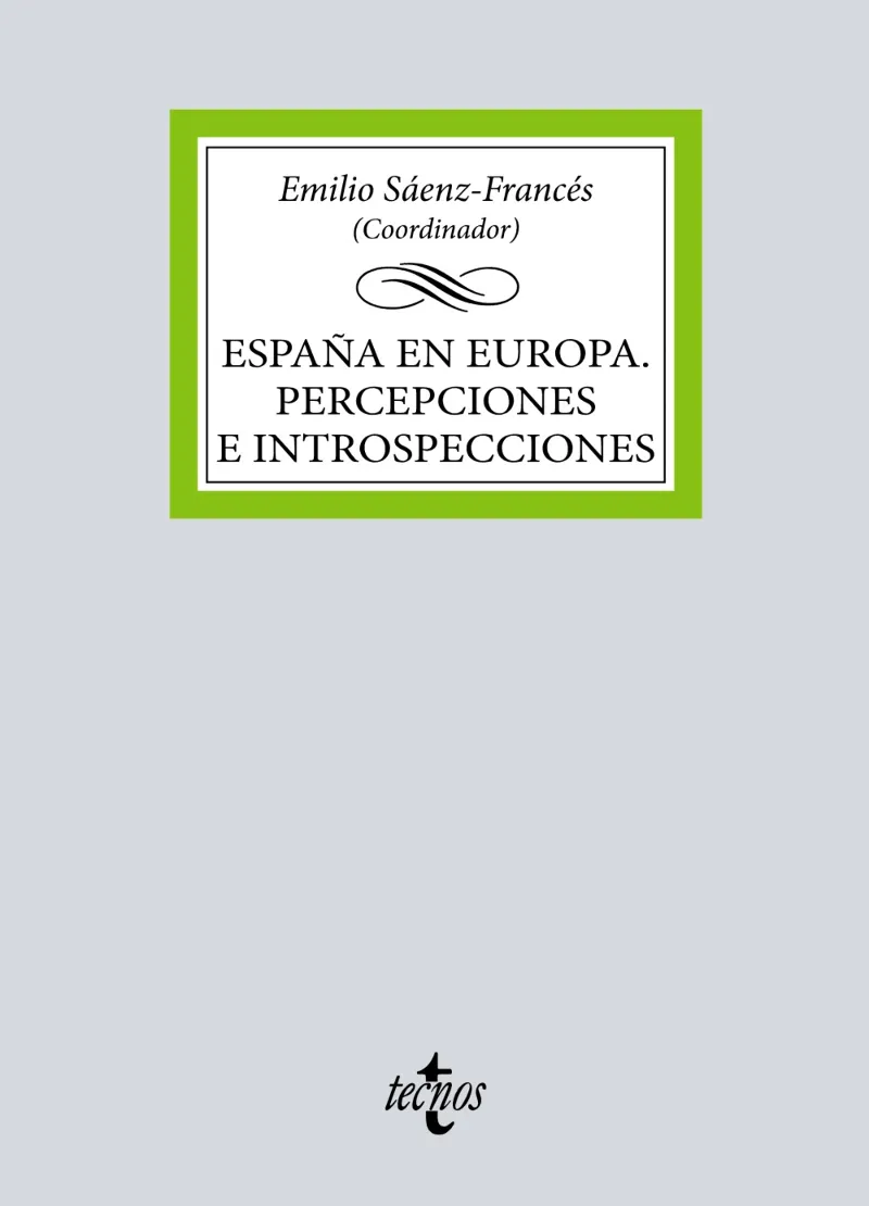 ESPAÑA EN EUROPA. PERCEPCIONES E INTROSPECCIONES