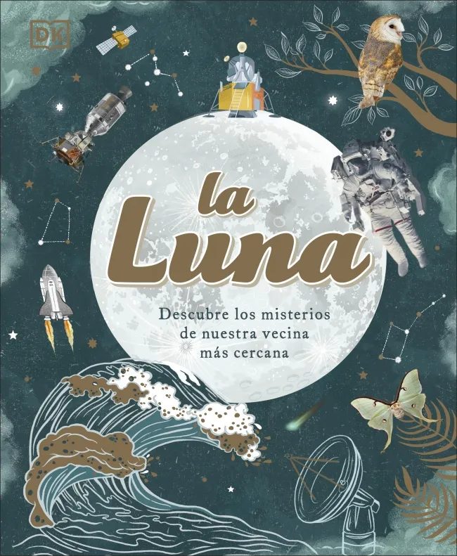 LA LUNA.DESCUBRE LOS MISTERIOS DE NUESTRA VECINA MÁS CERCANA