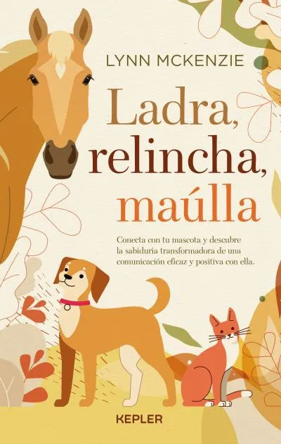 LADRA RELINCHA MAULLA -CONECTA CON TU MASCOTA-
