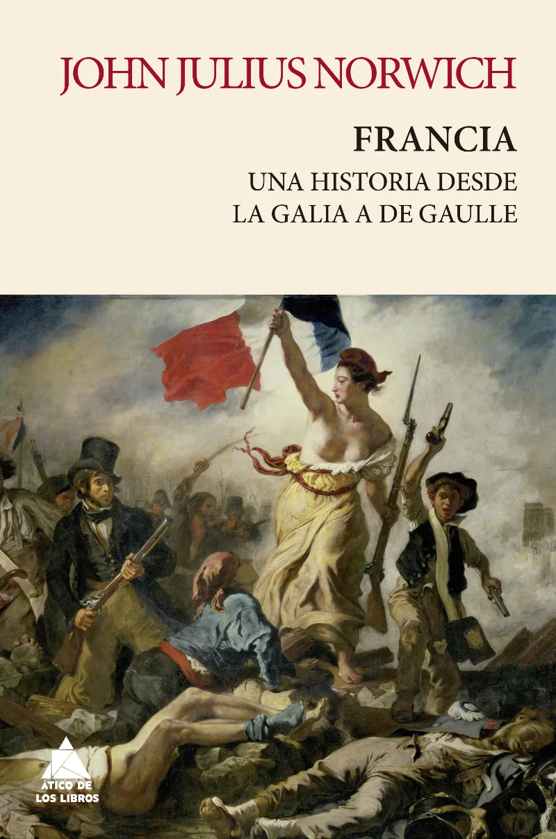 FRANCIA: UNA HISTORIA DESDE LA GALIA A DE GAULLE