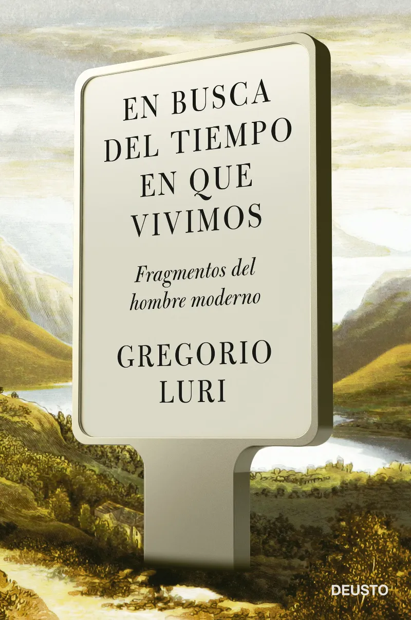 EN BUSCA DEL TIEMPO EN QUE VIVIMOS: FRAGMENTOS DEL HOMBRE MODERNO