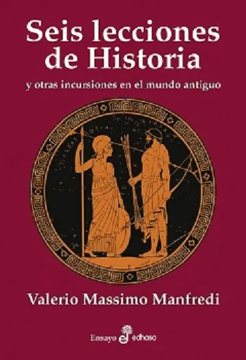SEIS LECCIONES DE HISTORIA Y SUS INCURSIONES EN EL MUNDO ANTIGUO