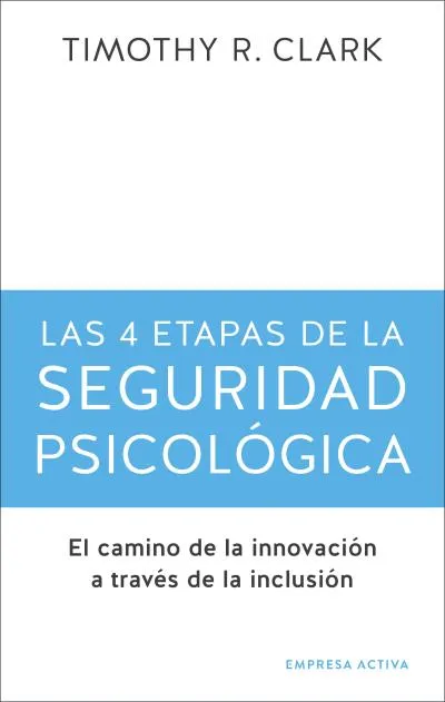 4 ETAPAS DE LA SEGURIDAD PSICOLOGICA, LAS