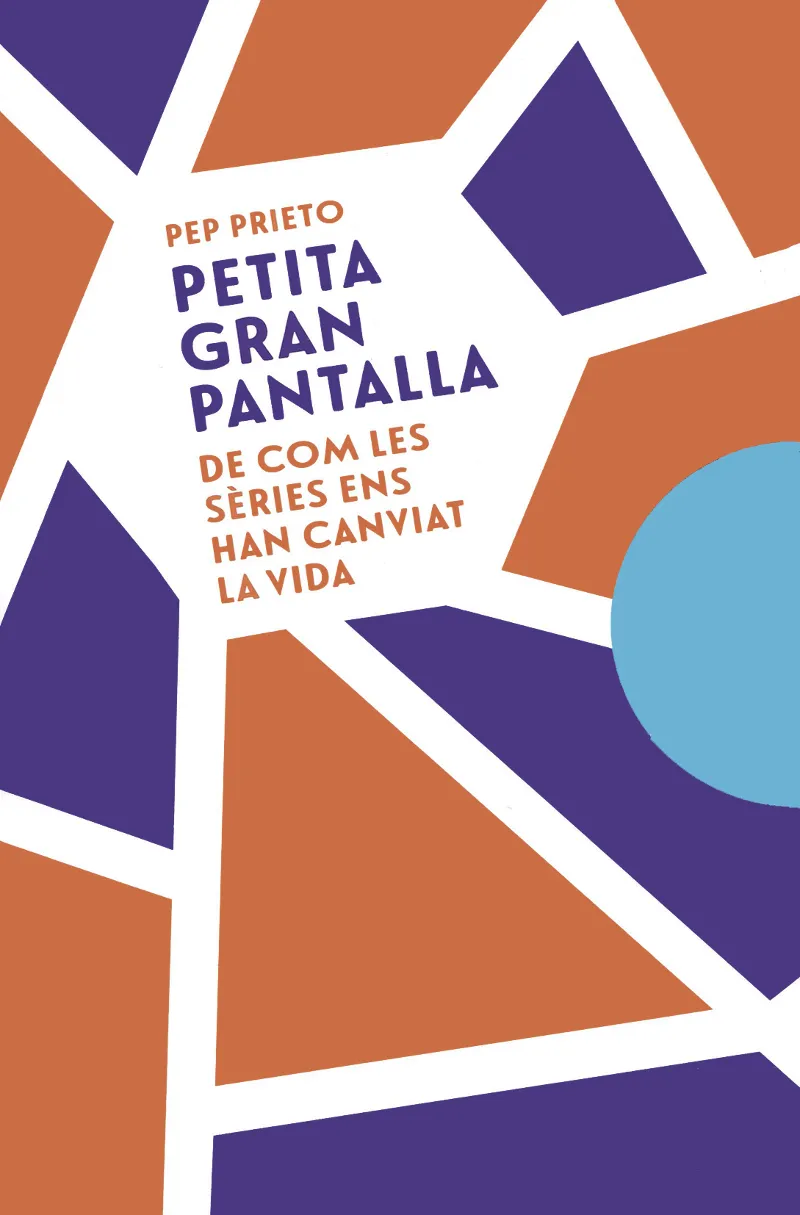 PETITA GRAN PANTALLA -DE COM LES SERIES ENS HAN CANVIAT LA VIDA-
