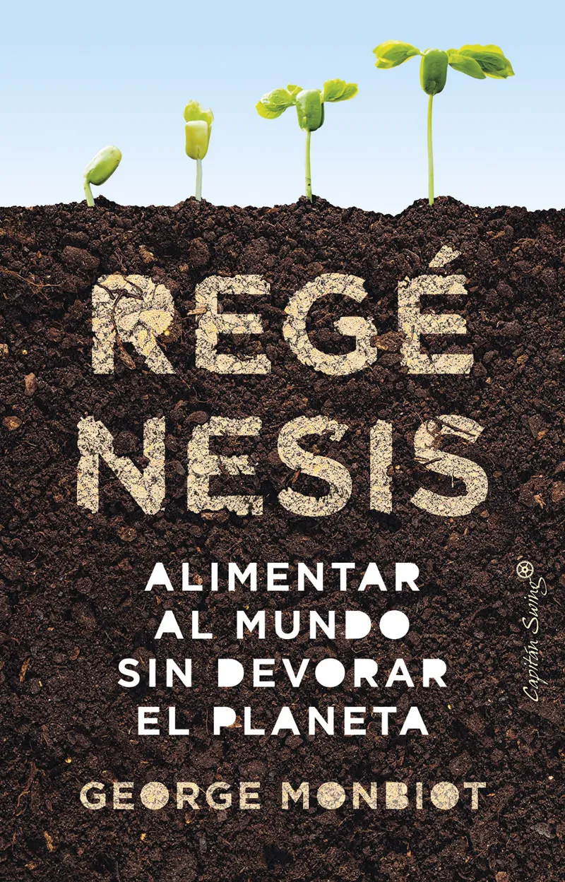 REGENESIS: ALIMENTAR AL MUNDO SIN DEVORAR EL PLANETA