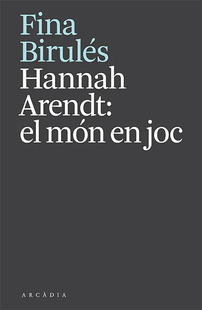 HANNAH ARENDT: EL MON EN JOC