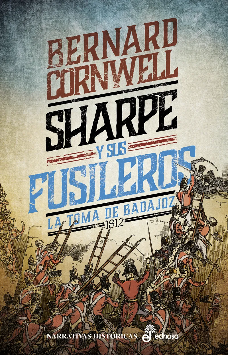 SHARPE Y SUS FUSILEROS -LA TOMA DE BADAJOZ 1812-