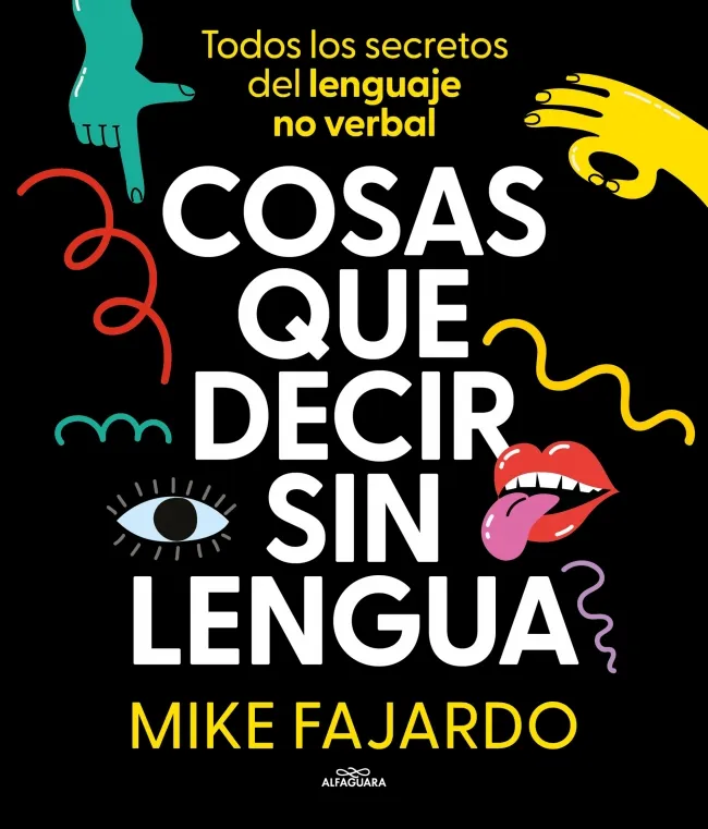 COSAS QUE DECIR SIN LENGUA -TODOS LOS SECRETOS DEL LENGUAJE NO VERBAL-