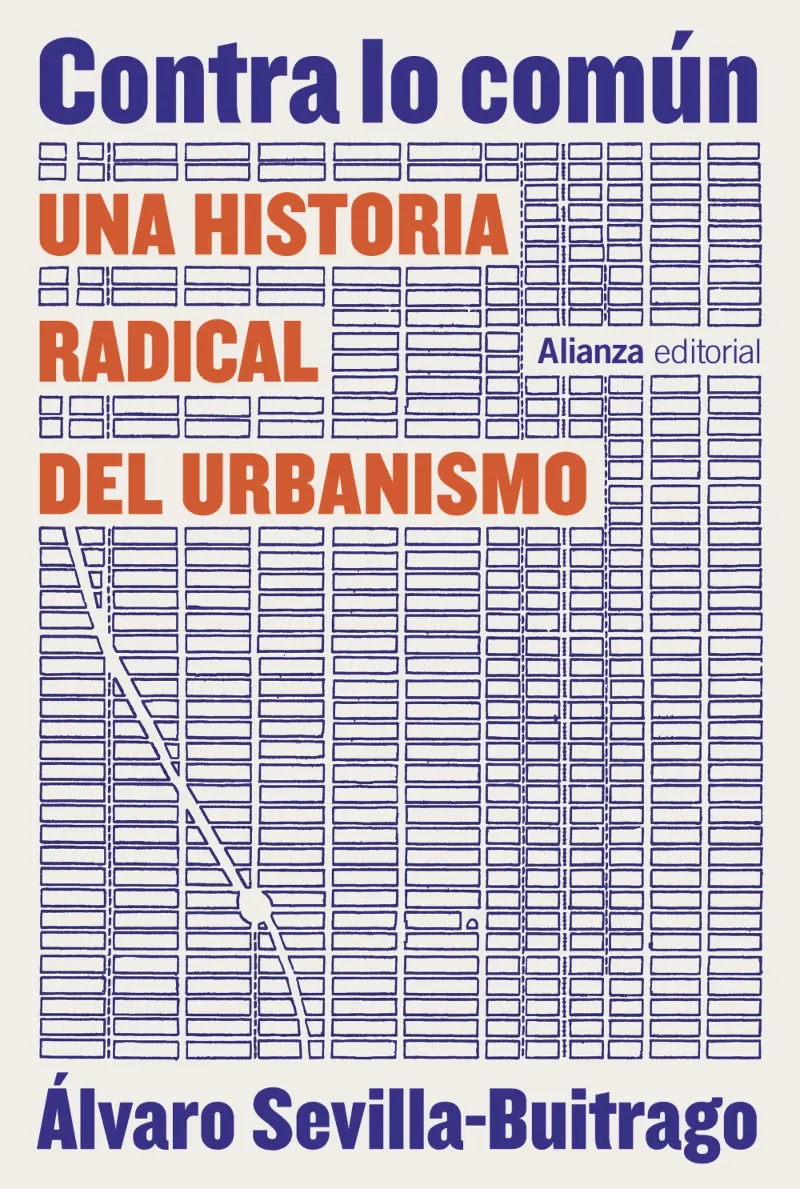 CONTRA LO COMUN: UNA HISTORIA RADICAL DEL URBANISMO