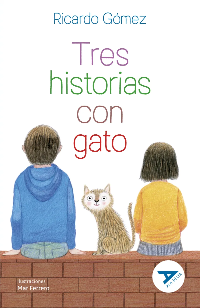 TRES HISTORIAS CON GATO (RELACIONES PERSONALES/AMOR POR LOS ANIMALES/SUPERACIÓN) 2º EDICIÓN CAMBIO ISBN + ARTICULO. NUEVO DISEÑO ALA DELTA CAMBIO CUBI