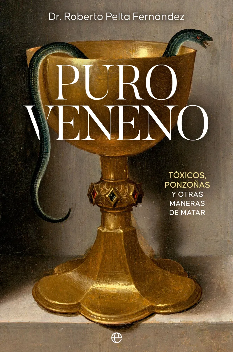 PURO VENENO -TOXICOS PONZOÑAS Y OTRAS MANERAS DE MATAR-