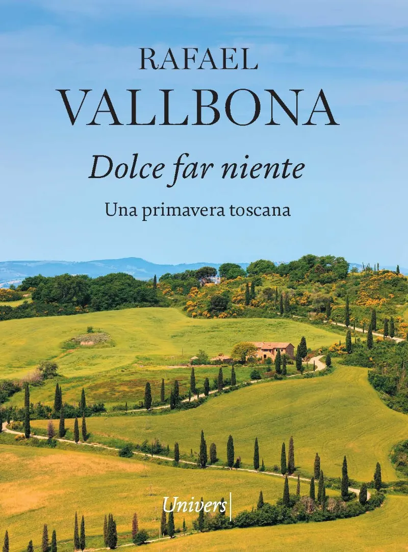 DOLCE FAR NIENTE -UNA PRIMAVERA TOSCANA-