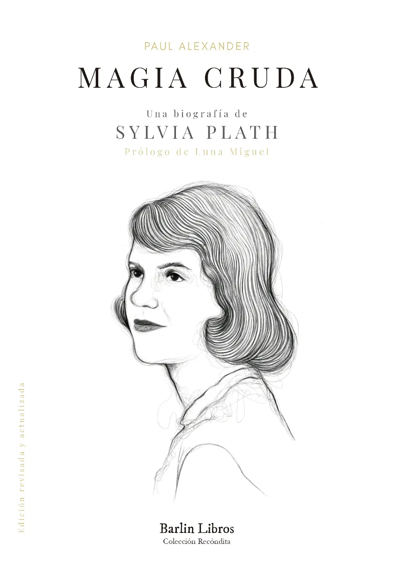 MAGIA CRUDA -UNA BIOGRAFIA DE SYLVIA PLATH -