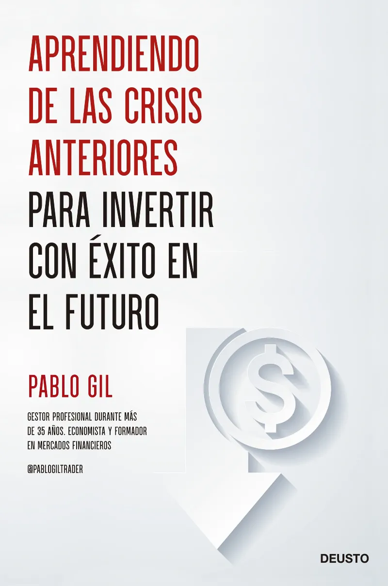 APRENDIENDO DE LAS CRISIS ANTERIORES PARA INVERTIR CON EXITO EN EL FUTURO