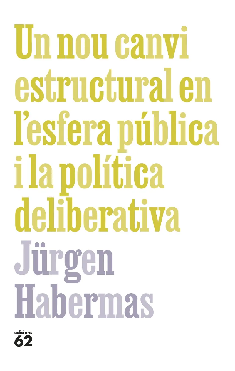 UN NOU CANVI ESTRUCTURAL EN L'ESFERA PUBLICA I LA POLITICA DELIBERATIVA