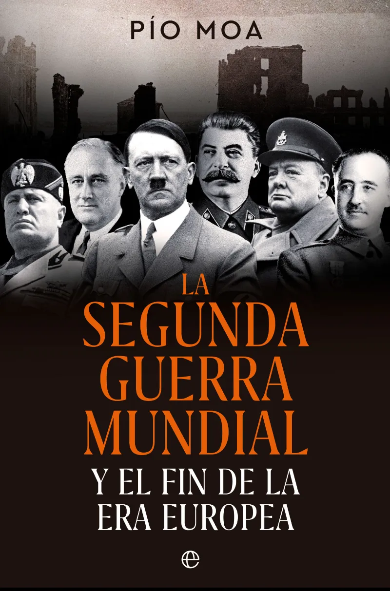SEGUNDA GUERRA MUNDIAL Y EL FIN DE LA ERA EUROPEA, LA