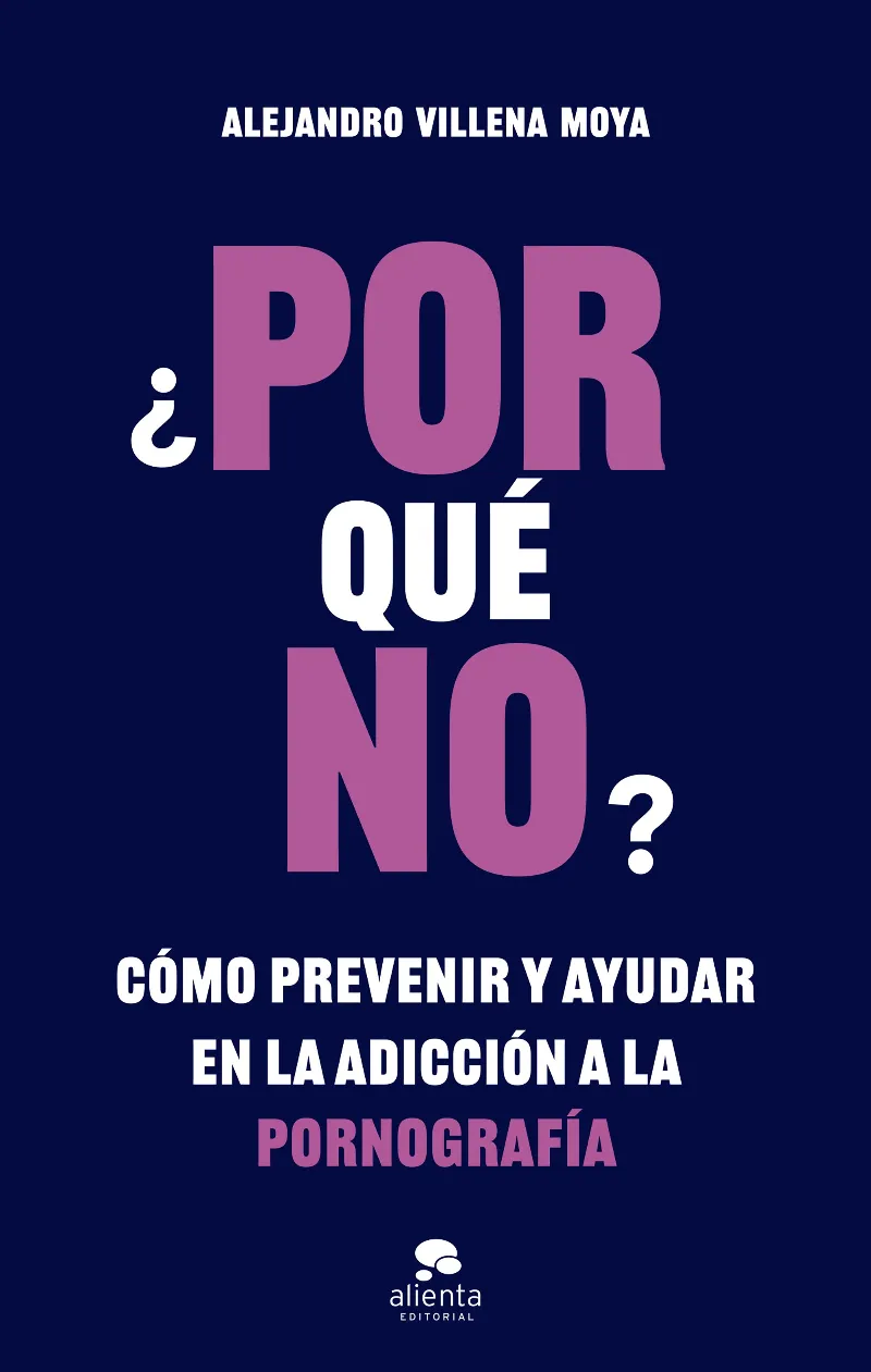 POR QUE NO? -COMO PREVENIR Y AYUDAR EN LA ADICCION A LA PORNOGRAFIA