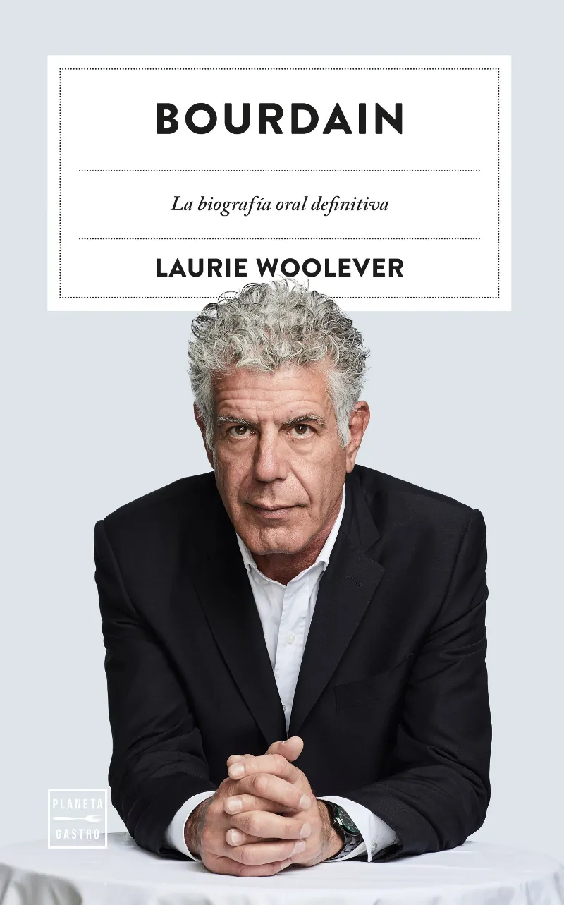 BOURDAIN -LA BIOGRAFIA ORAL DEFINITIVA-