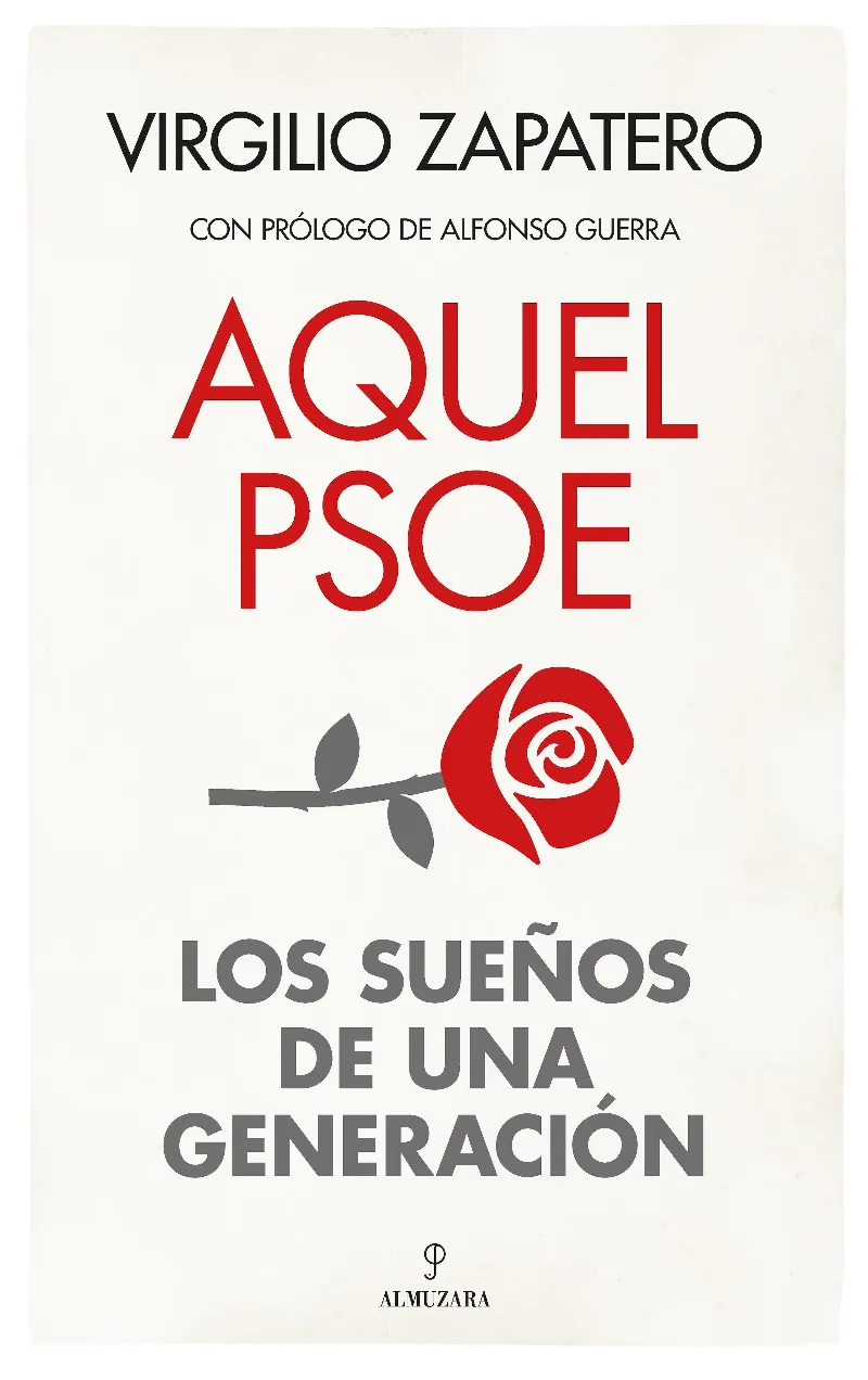 AQUEL PSOE: LOS SUEÑOS DE UNA GENERACION