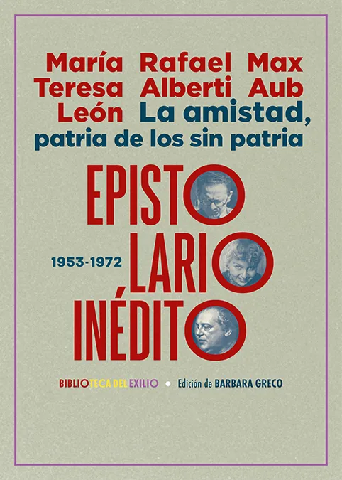 AMISTAD PATRIA DE LOS SIN PATRIA -EPISTOLARIO INEDITO 1953-1972-
