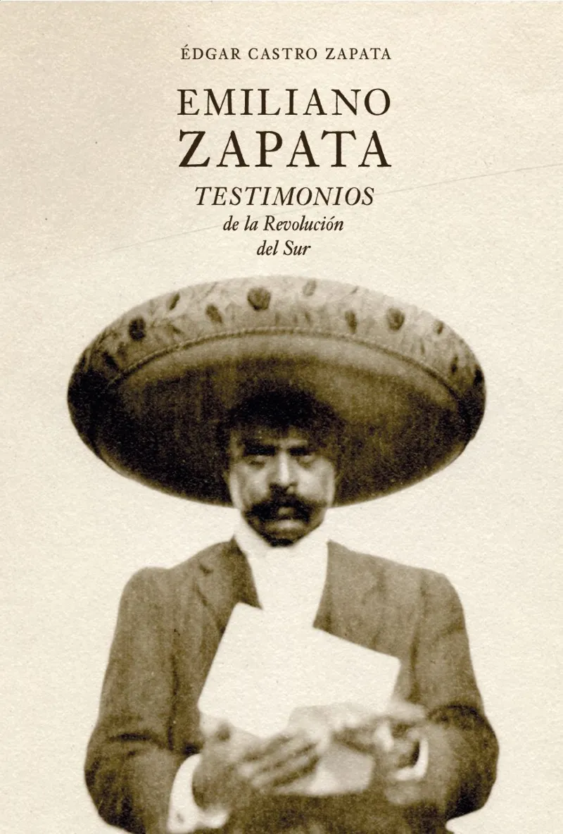 EMILIANO ZAPATA -TESTIMONIOS DE LA REVOLUCION DEL SUR-