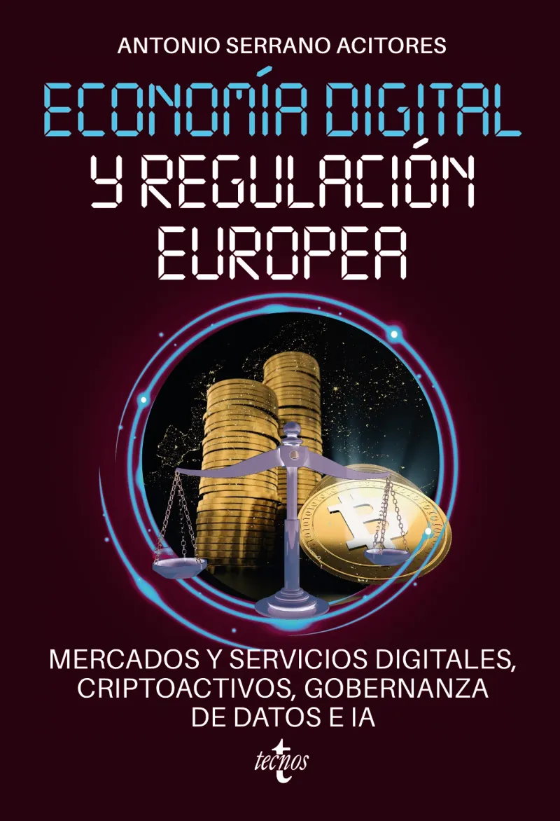 ECONOMÍA DIGITAL Y REGULACIÓN EUROPEA: MERCADOS Y SERVICIOS DIGITALES, CRIPTOACTIVOS, GOBERNANZA DE DATOS E IA