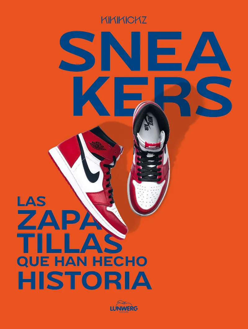 SNEAKERS LAS ZAPATILLAS QUE HAN HECHO HISTORIA