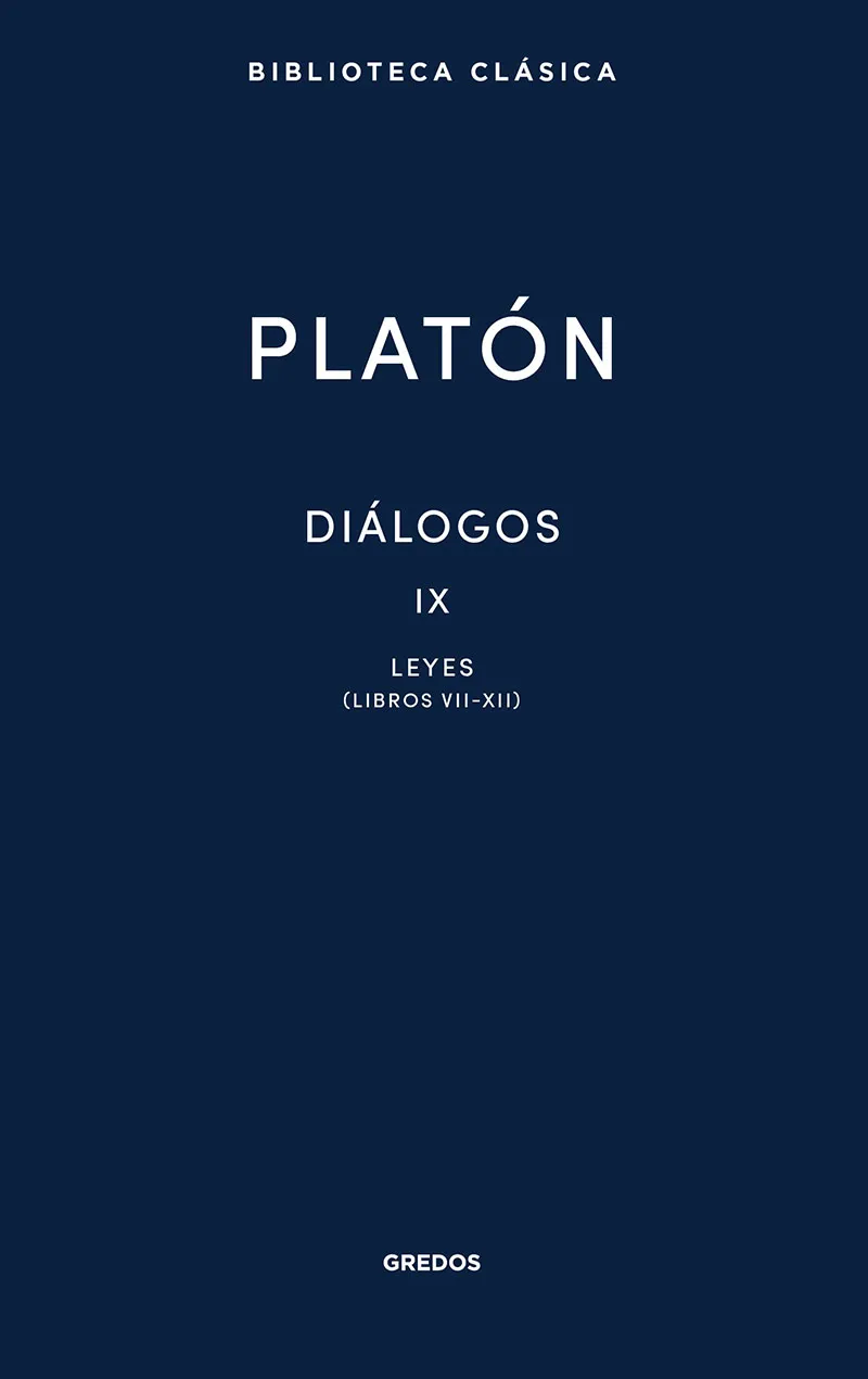 DIALOGOS-IX. LEYES(LIBROS VII-XII)