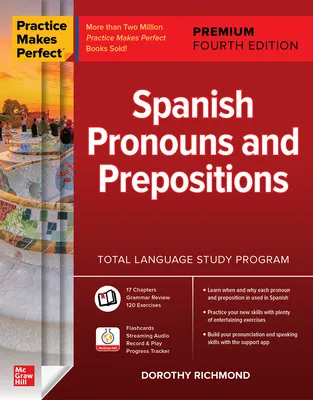 PRACTICE MAKES PERFECT: SPANISH PRONOUNS AND PREPOSITIONS, PREMIUM FOURTH EDITION