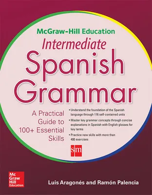MCGRAW HILL EDUCATION INTERMEDIATE SPANISH GRAMMAR
