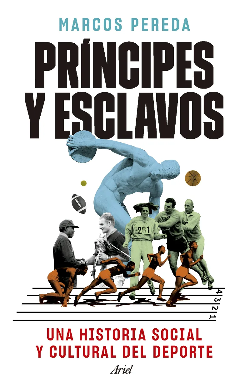 PRINCIPES Y ESCLAVOS -UNA HISTORIA SOCIAL Y CULTURAL DEL DEPORTE-