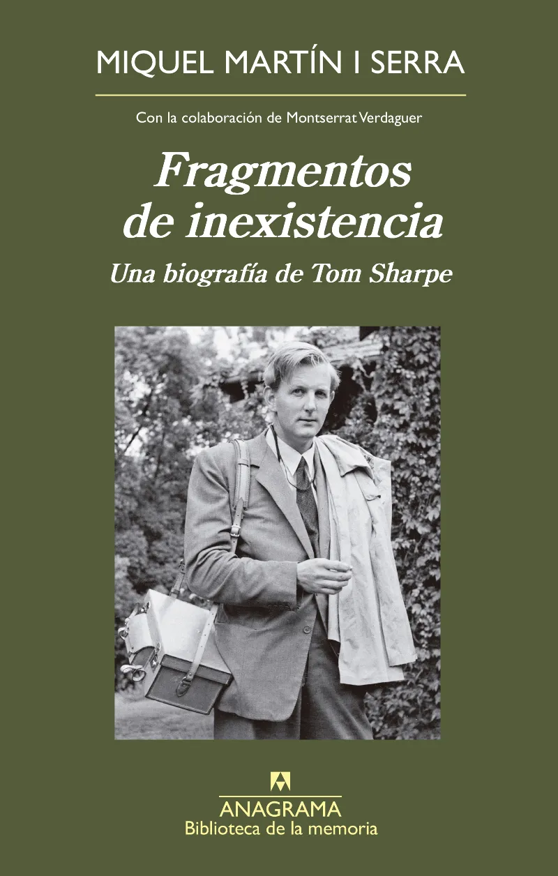 FRAGMENTOS DE INEXISTENCIA - UNA BIOGRAFIA DE TOM SHARPE -