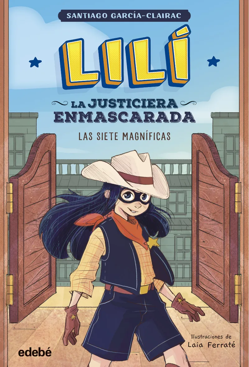 LILÍ, LA JUSTICIERA ENMASCARADA: LAS SIETE MAGNÍFICAS