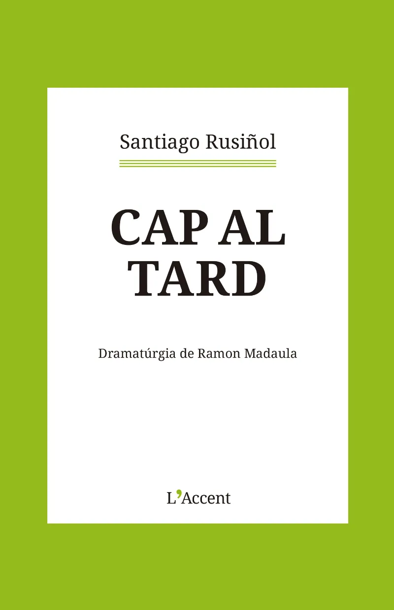 CAP AL TARD.DRAMATURGIA DE RAMON MADAULA