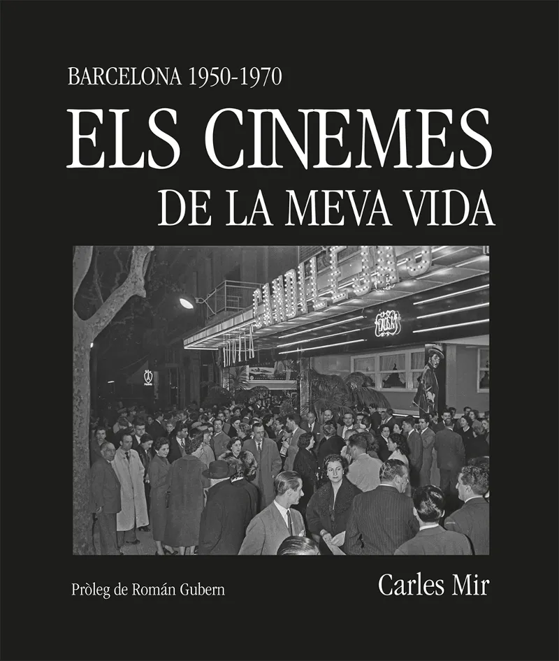 ELS CINEMES DE LA MEVA VIDA.BARCELONA 1950-1970-
